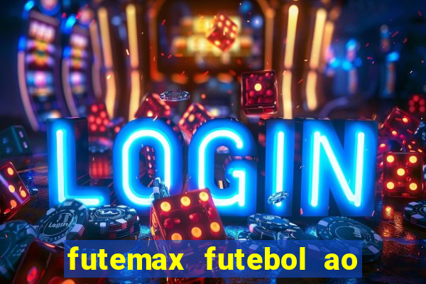 futemax futebol ao vivo online